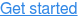Get started